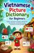 Vietnamese Picture Dictionary for Beginners: English–Vietnamese Vocabulary with Pictures, Transliteration, and Simple Everyday Vocabulary for Kids and Adults