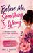 Believe Libri GmbH Believe Me, Something Is Wrong: A Woman's Guide to Getting Answers for Heavy, Painful, and Dismissed Periods: 3 Hardcover