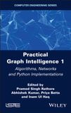Practical ISTE Practical Graph Intelligence 1: Algorithms, Networks and Python Implementations