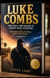 LUKE COMBS: From Small-Town Dreams to Country Music Superstar The Inspiring Story of His Rise, Music, and Success