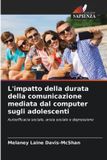 L'impatto OmniScriptum SRL L'impatto della durata della comunicazione mediata dal computer sugli adolescenti