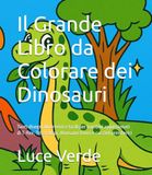 Il Grande Libro da Colorare dei Dinosauri