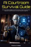 AI Courtroom Survival Guide