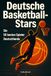 Deutsche Basketball-Stars: Die 50 besten Spieler Deutschlands