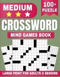 Medium Crossword Mind Games Book: Large Print for Adults & Seniors 100+ Puzzle with Solution