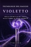 TECNOLOGIE DEL RAGGIO VIOLETTO: Dalla scintilla di Tesla alla Fiamma di Saint Germain