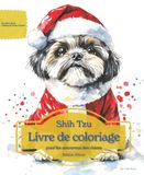 Shih Tzu: Livre de coloriage pour les amoureux des chiens – Édition d’hiver