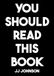 You Should Read This Book