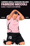 Fabrizio Miccoli. Gloria e peccato di un campione Paperback