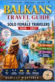 Balkans Travel Guide for Solo Female Travelers 2026 - 2027