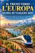 TRENO PER L'EUROPA GUIDA DI VIAGGIO 2027: Una guida di viaggio completa per attraversare il continente in treno, dall'Eurotunnel alle Alpi e oltre.