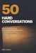 50 Hard Conversations: Word-for-Word Scripts for the Talks Most People Avoid