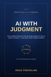 AI Independently Published AI With Judgment: The CAPABLE Method for Deciding When to Use AI, How to Check It, and What Must Remain Human Paperback