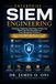 Enterprise SIEM Engineering: A Practical Guide for Enterprise Cyber Security Specialists