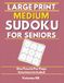 Large MindGlow Press Large Print Medium Sudoku for Seniors: 120 Medium Puzzles - Volume 8