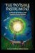 The Invisible Instrument: A Practical Guide to The Creative Force Within