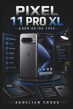 Pixel Google Pixel 11 Pro XL User Guide 2026