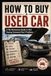 HOW Libri GmbH How to Buy a Used Car: A No-Nonsense Guide to Not Buying Someone Else's Problems