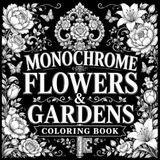 Monochrome Flowers & Gardens Coloring Book