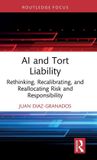AI Routledge AI and Tort Liability: Rethinking, Recalibrating, and Reallocating Risk and Responsibility Hardcover