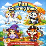 Fun Coloring Book: Cute and Fun Illustrations to Color for Kids Ages 4-8