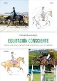 Equitación Ediciones Tutor, S.A. Equitación consciente: Hacia una práctica holística en armonía con el caballo