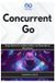 Concurrent Libri GmbH Concurrent Go: Design Patterns for Scalable, Resilient, and Observable Go Microservices
