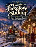 December Foxglove Station December at Foxglove Station: 100 Cozy Christmas Puzzles for Adults and Seniors