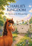 Charlie's Kingdom: The Mystery of the Welcome Gate - Paperback