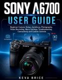 Sony A6700 User Guide