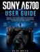 Sony A6700 User Guide