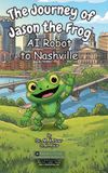 The Libri GmbH The Journey of Jason the Frog(TM) AI Robot to Nashville Hardcover