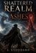Shattered Independently Published Shattered Realm of Ashes Paperback