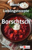 Wendys Lieblingsrezepte Borschtsch