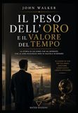 Il Peso dell'Oro e il Valore del Tempo: 10 lezioni di vita per chi cerca successo, significato e libertà interiore