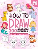 HOW TO DRAW 300 CUTE THINGS: GIRL EDITION!