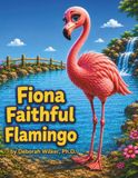 Fiona Faithful Flamingo: Mood Zoo: Exploring Emotions With Animal Pals
