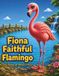 Fiona Faithful Flamingo: Mood Zoo: Exploring Emotions With Animal Pals