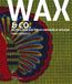 Wax & co: Anthologie des tissus imprimés d'Afrique