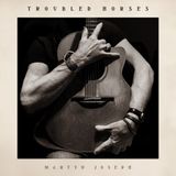 Troubled Martyn Joseph Troubled Horses