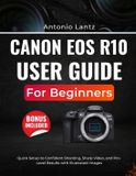 Canon EOS R10 User Guide for Beginners
