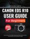 Canon EOS R10 User Guide for Beginners