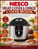 NESCO Smart Canner & Cooker Cookbook