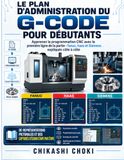 LE PLAN D'ADMINISTRATION DU G-CODE POUR DÉBUTANTS: Apprenez la programmation CNC avec la première ligne de la partie - fanuc, haas et Siemens expliqués côte à côte
