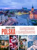 Polska: Najpiękniejsze z najpiękniejszych – Album i Przewodnik. Dariusz Zaród: Ponad 200 stron i 600 fotografii, twarda oprawa, papier premium color