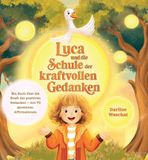 Luca Reichenbacher Publishing Luca und die Schule der kraftvollen Gedanken