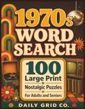 1970s Word Search: 100 Large Print Nostalgic Puzzles for Adults and Seniors