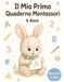 Il Mio Primo Quaderno Montessori – 4 Anni: 40 Attività Educative di Pregrafismo, Logica, Numeri e Coordinazione per Bambini in Età Prescolare – Metodo Montessori