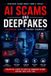 AI Independently Published AI Scams and Deepfakes: Recognize, Verify, and Protect Yourself Paperback