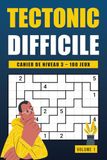 Tectonic Niveau 3 - Volume 1: 100 grilles de Suguru difficiles en gros caractères pour experts des jeux de logique